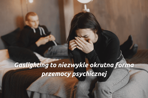 Gaslighting – czym jest i jakie są jego konsekwencje?